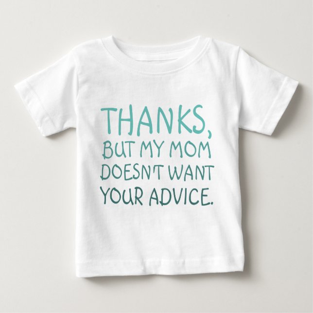 Camiseta Para Bebê Engraçado, minha mãe não quer seu conselho (Frente)