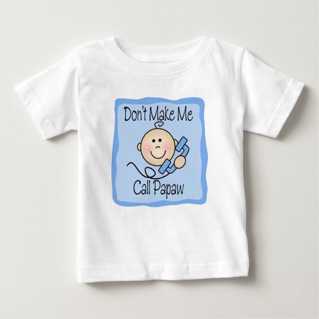 Camiseta Para Bebê Engraçado Não me faça chamar de Papaw (Frente)