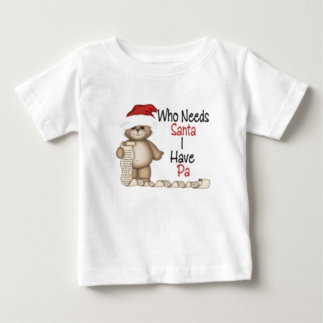 Camiseta Para Bebê Engraçado quem precisa o Pa do papai noel (Frente)