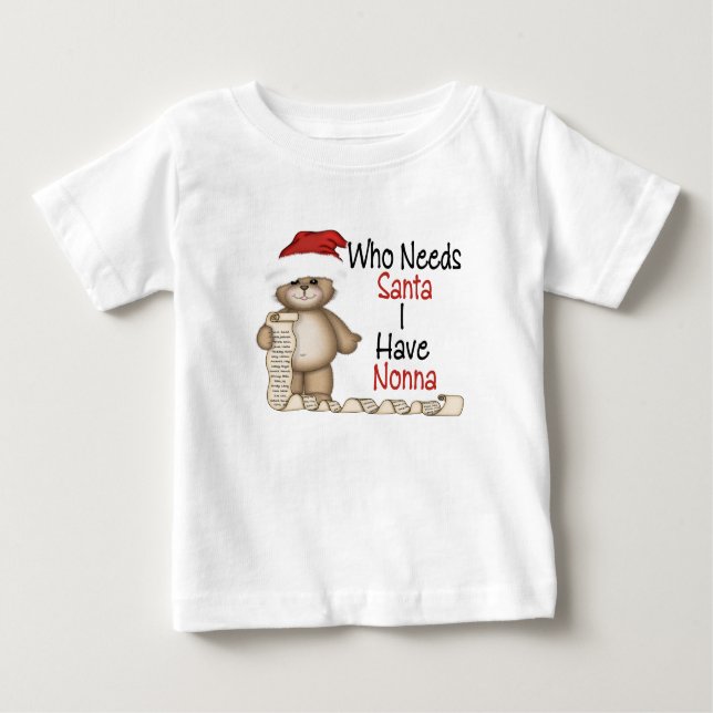 Camiseta Para Bebê Engraçado quem precisa o papai noel Nonna (Frente)