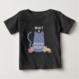 Camiseta Para Bebê Espere um Meow-ment