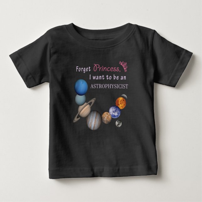 Camiseta Para Bebê Esqueça a Princesa - Astrofísico (Frente)
