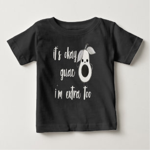 Camiseta Para Bebê Está bem, Guac, também sou Extra