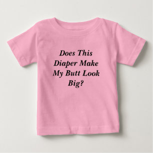 Camiseta Para Bebê Esta Fralda Faz Meu Bumbum Parecer Grande?