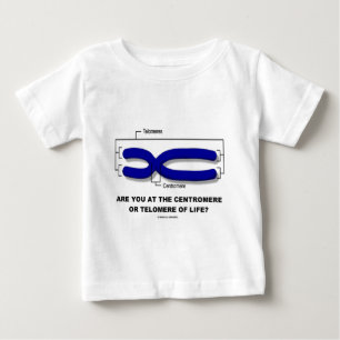 Camiseta Para Bebê Estão você no centrómero ou Telomere da vida?