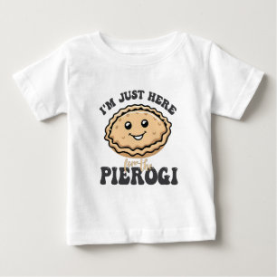 Camiseta Para Bebê Estou aqui pelo Pierogi