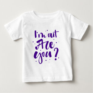 Camiseta Para Bebê Estou fora, não é?