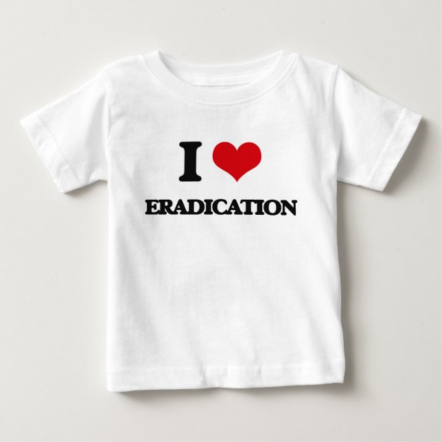 Camiseta Para Bebê Eu amo a ERRADICAÇÃO (Frente)