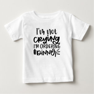 CAMISETA PARA BEBÊ EU NÃO ESTOU CHORANDO ESTOU ENCOMENDANDO JANTO