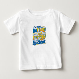 Camiseta Para Bebê "Eu não sou preguiçoso, apenas com eficiência ener