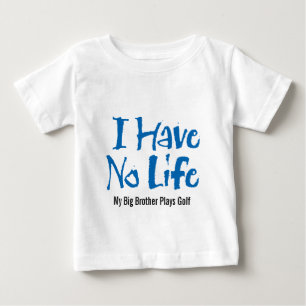 Camiseta Para Bebê Eu não tenho nenhuma vida (o golfe)