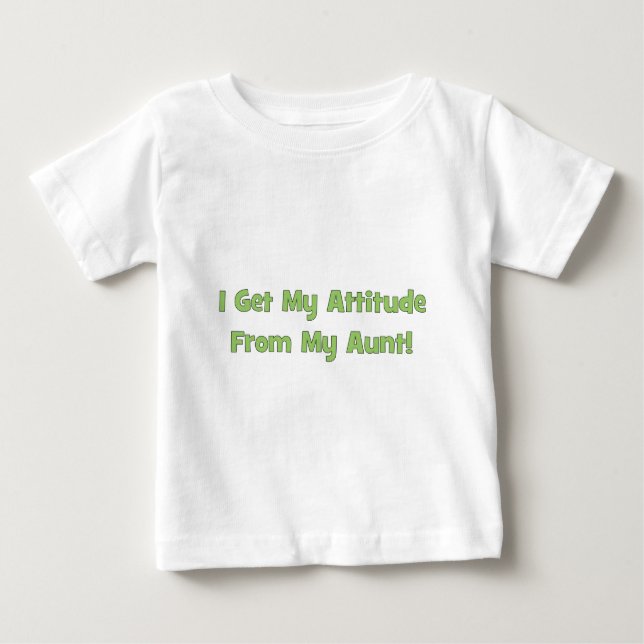 Camiseta Para Bebê Eu obtenho minha atitude de minha tia (Frente)
