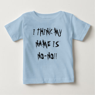 CAMISETA PARA BEBÊ EU PENSO QUE MEU NOME É NO-NENHUM!!