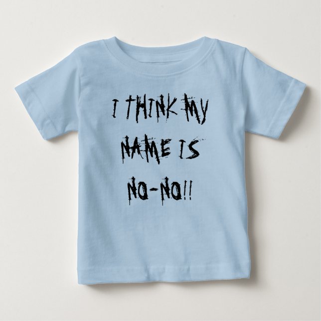 CAMISETA PARA BEBÊ EU PENSO QUE MEU NOME É NO-NENHUM!! (Frente)