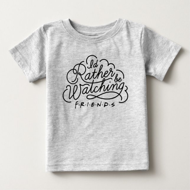 Camiseta Para Bebê Eu Preferiria Estar Assistindo ao Script de FRIEND (Frente)