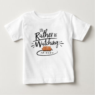 Camiseta Para Bebê Eu Preferiria Estar Assistindo FRIENDS™