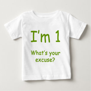 Camiseta Para Bebê Eu sou 1 o que é sua desculpa?