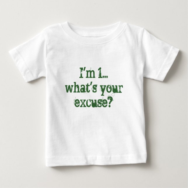 Camiseta Para Bebê Eu sou 1… o que é sua desculpa? (Frente)
