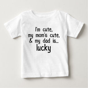 Camiseta Para Bebê Eu sou bonito, mãe bonito, e pai afortunado!