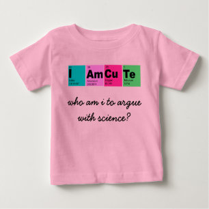 Camiseta Para Bebê Eu sou CuTe (quem sou eu para discutir com ciência