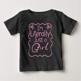 Camiseta Para Bebê Eu Sou Literalmente Só uma Garota Crianças