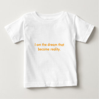 Camiseta Para Bebê Eu sou o sonho que se tornou realidade.