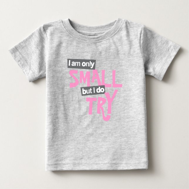 Camiseta Para Bebê Eu sou pequeno, mas tento a menina rosa (Frente)