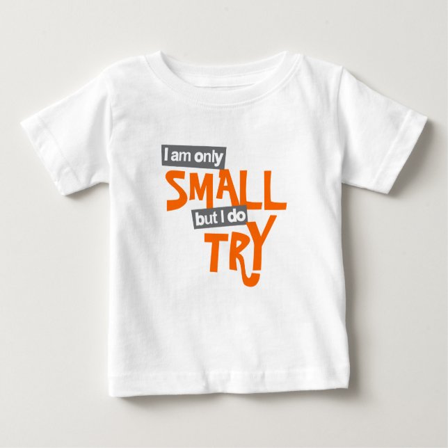 Camiseta Para Bebê "Eu sou pequeno, mas tento" "baby larange top" (Frente)