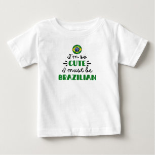 Camiseta Para Bebê Eu sou tão bonitinho, eu devo ser brasileiro