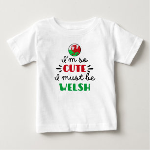 Camiseta Para Bebê Eu sou tão fofo, eu devo ser galês