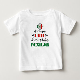 Camiseta Para Bebê Eu sou tão fofo que devo ser mexicano