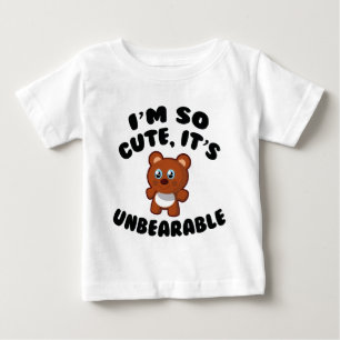 Camiseta Para Bebê Eu sou tão giro, é insuportável