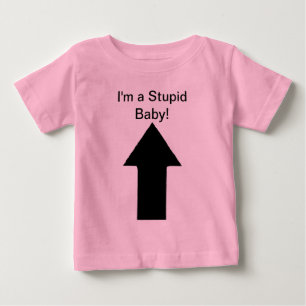 Camiseta Para Bebê Eu sou um bebê estúpido - Só brincando! ;)