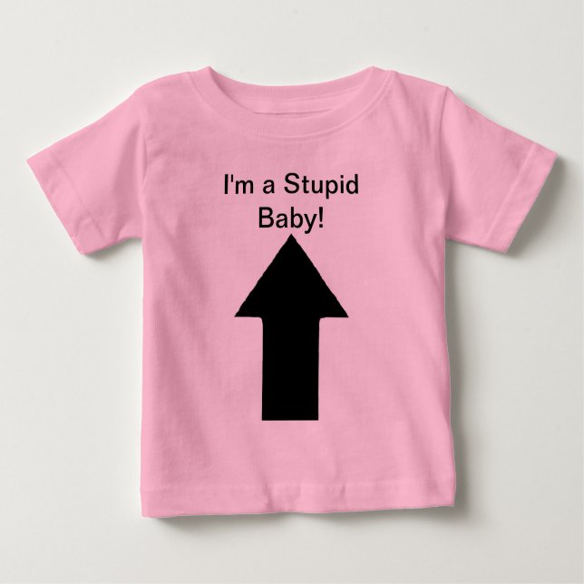 Camiseta Para Bebê Eu sou um bebê estúpido - Só estou brincando! ;) (Frente)
