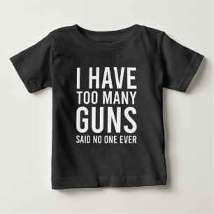 Camiseta Para Bebê Eu Tenho Muitas Armas, Disse Ninguém Nunca