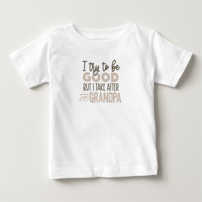 Camiseta Para Bebê Eu Tento Ser Bom, Mas Eu Atrás Do Meu Avô (Frente)