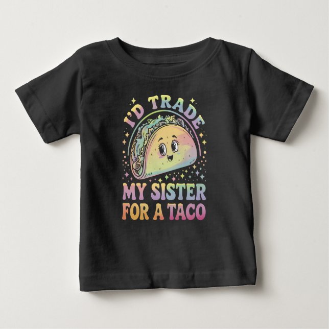 Camiseta Para Bebê Eu Trocaria Minha Irmã Por Um Taco Cinco De Maio (Frente)