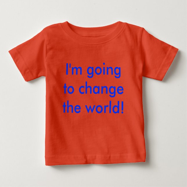 Camiseta Para Bebê Eu vou mudar o mundo! (Frente)