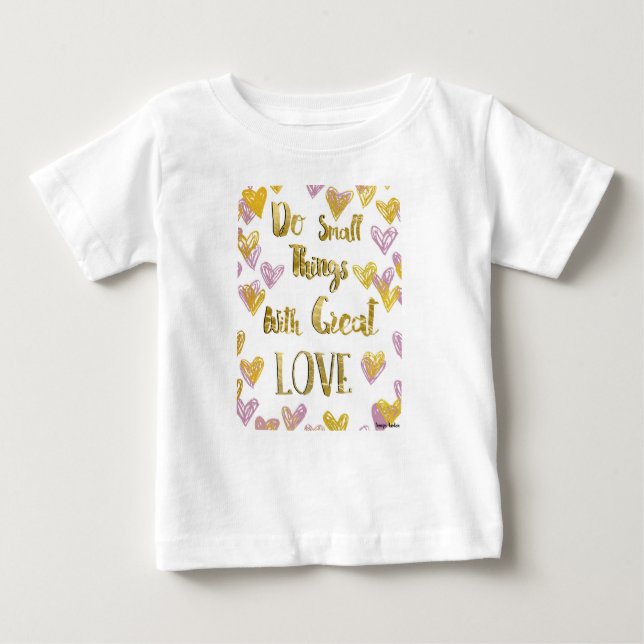 Camiseta Para Bebê Faça coisas pequenas com amor ao Excelente (Frente)