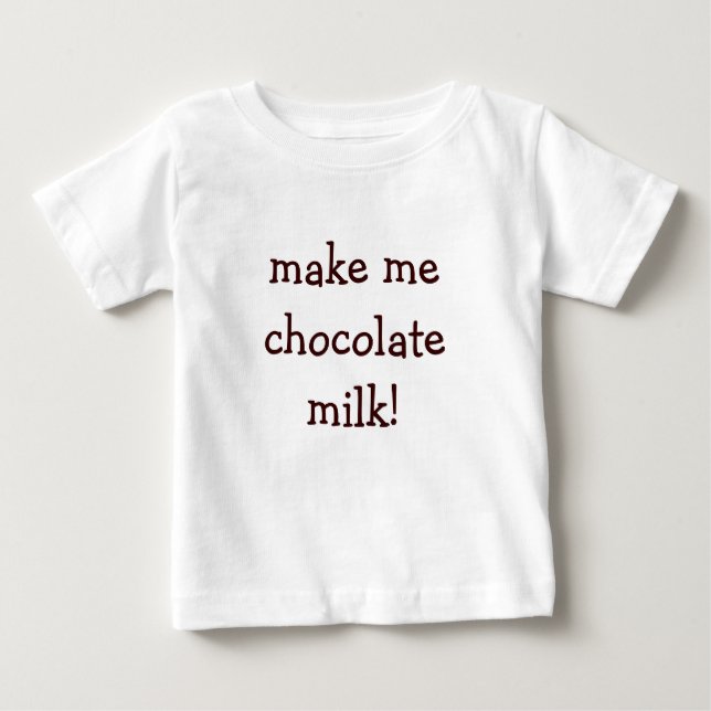 Camiseta Para Bebê faça-me o leite de chocolate! (Frente)