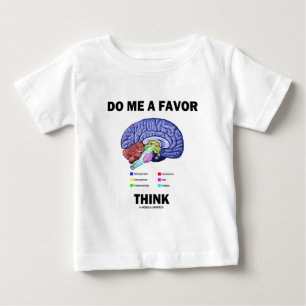 Camiseta Para Bebê Faça-me um favor de pensar (humor com anatomia ce