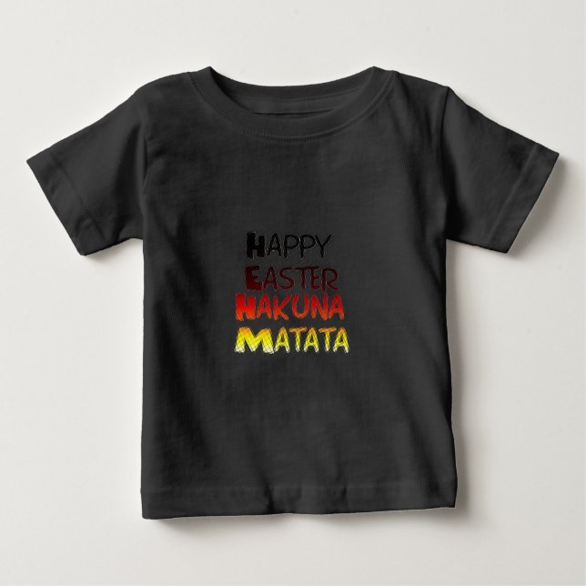 Camiseta Para Bebê Felz pascoa: Hakuna Matata Text Art Design (Frente)
