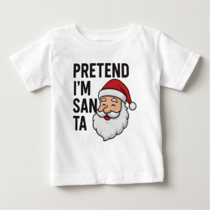 Camiseta Para Bebê Finja que sou o Papai Noel - Citação Divertida de