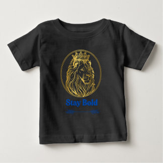 Camiseta Para Bebê Fique Ousado – Design do Leão Rei Real | Símbolo d