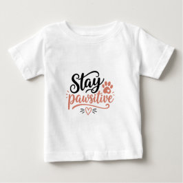 Camiseta Para Bebê Fique Pawsitivo