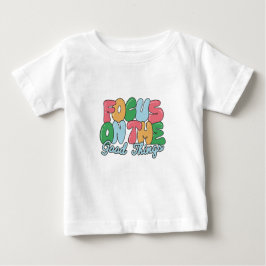 Camiseta Para Bebê Foco Em Boas Coisas Afirmação Do Bebê