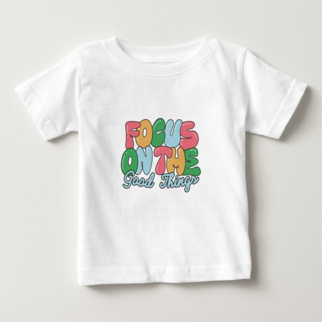 Camiseta Para Bebê Foco Em Boas Coisas Afirmação Do Bebê (Frente)