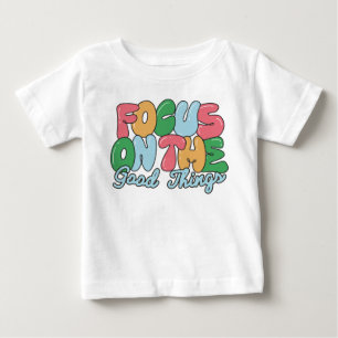 Camiseta Para Bebê Foque nas coisas boas