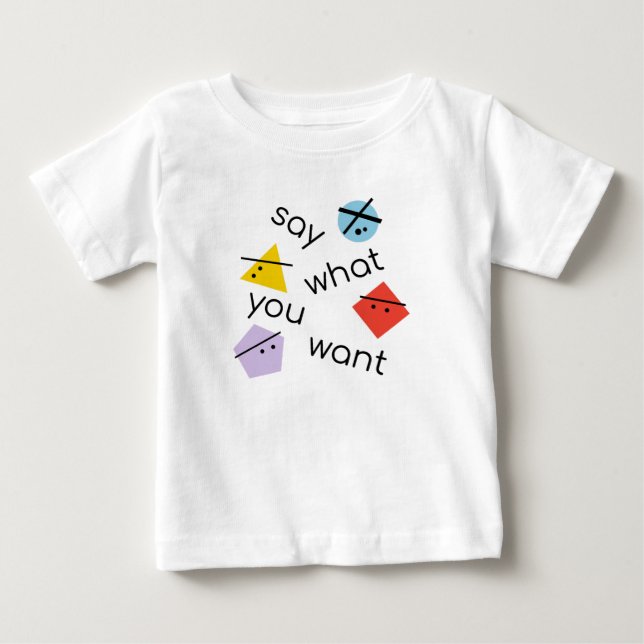 Camiseta Para Bebê Formas Geométricas Diga O Que Você Quer Design (Frente)