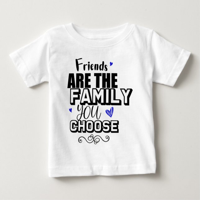 Camiseta Para Bebê Friends Are The Family You Choose (Frente)